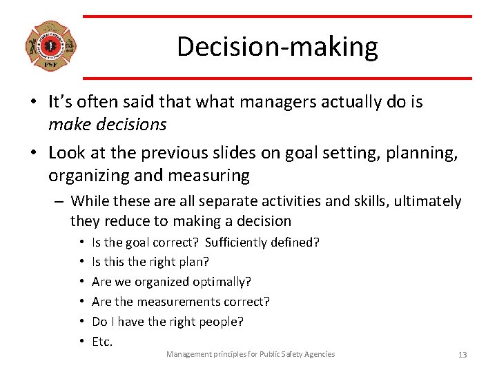 Decision-making • It’s often said that what managers actually do is make decisions •