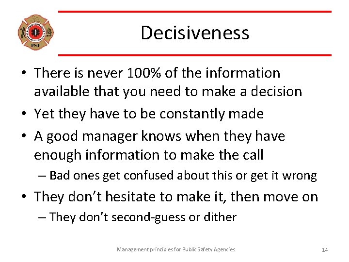 Decisiveness • There is never 100% of the information available that you need to