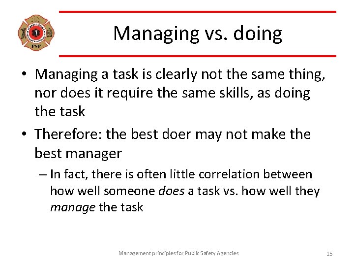 Managing vs. doing • Managing a task is clearly not the same thing, nor