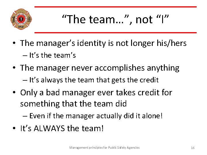 “The team…”, not “I” • The manager’s identity is not longer his/hers – It’s