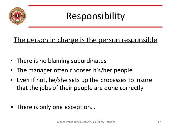 Responsibility The person in charge is the person responsible • There is no blaming