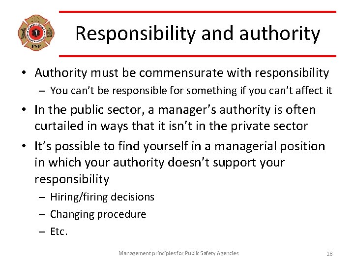 Responsibility and authority • Authority must be commensurate with responsibility – You can’t be
