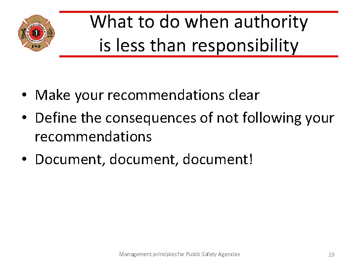 What to do when authority is less than responsibility • Make your recommendations clear