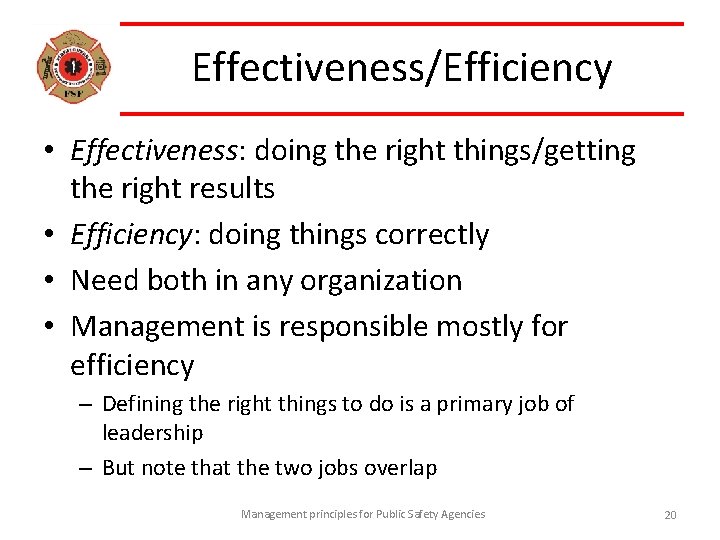 Effectiveness/Efficiency • Effectiveness: doing the right things/getting the right results • Efficiency: doing things