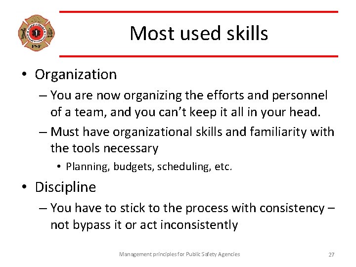 Most used skills • Organization – You are now organizing the efforts and personnel