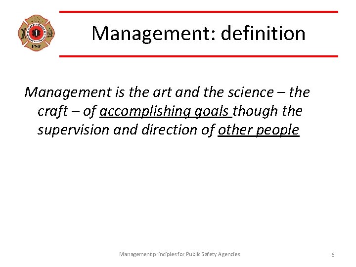 Management: definition Management is the art and the science – the craft – of