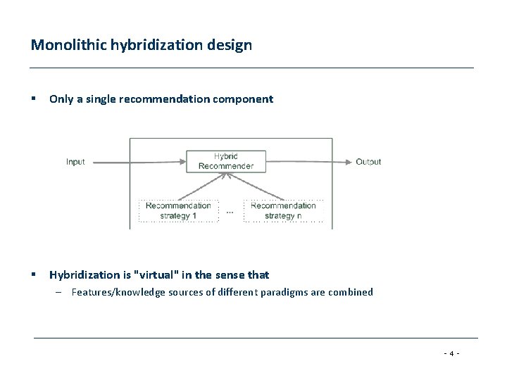 Monolithic hybridization design § Only a single recommendation component § Hybridization is "virtual" in