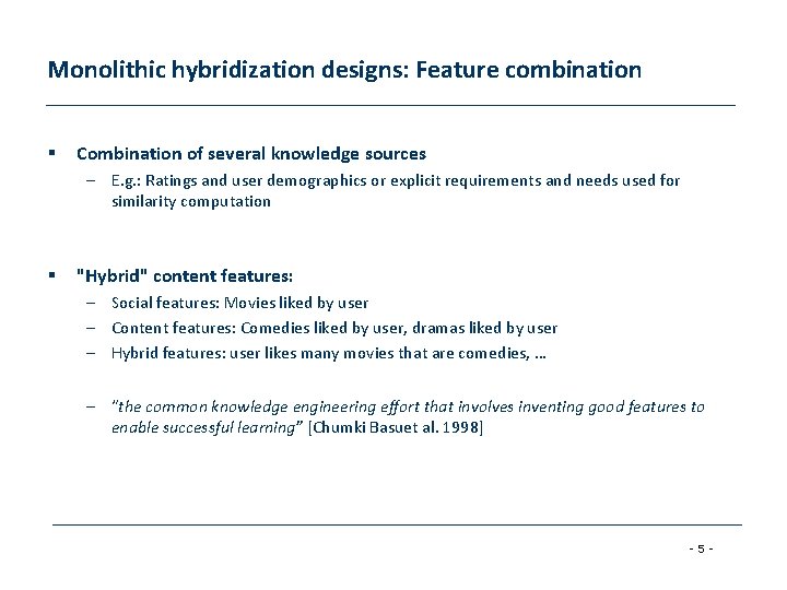 Monolithic hybridization designs: Feature combination § Combination of several knowledge sources – E. g.