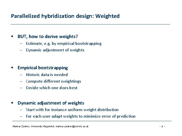 Parallelized hybridization design: Weighted § BUT, how to derive weights? – Estimate, e. g.