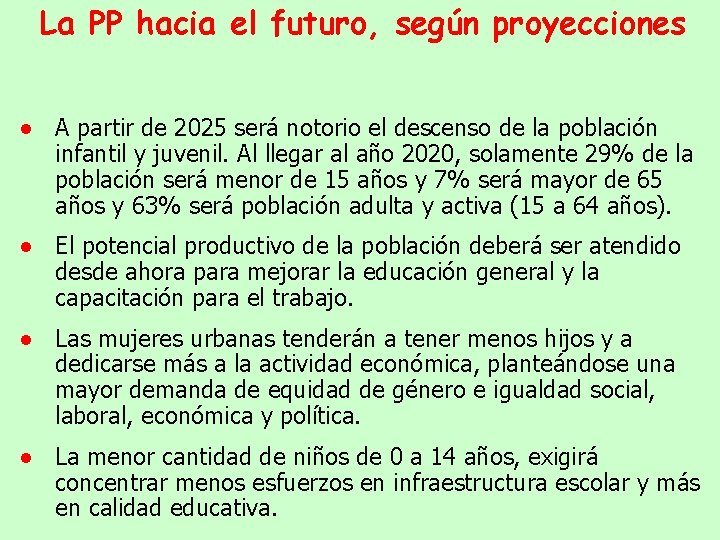 La PP hacia el futuro, según proyecciones ● A partir de 2025 será notorio