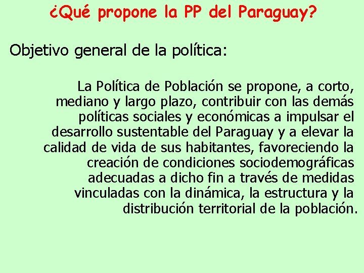¿Qué propone la PP del Paraguay? Objetivo general de la política: La Política de
