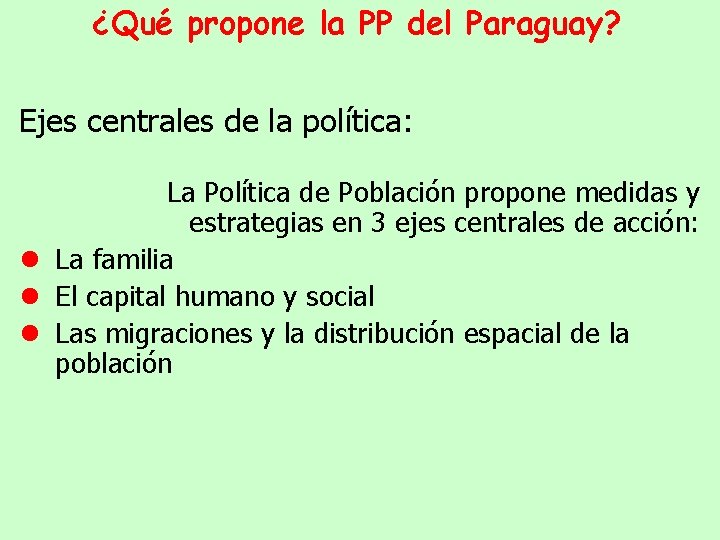 ¿Qué propone la PP del Paraguay? Ejes centrales de la política: ● ● ●