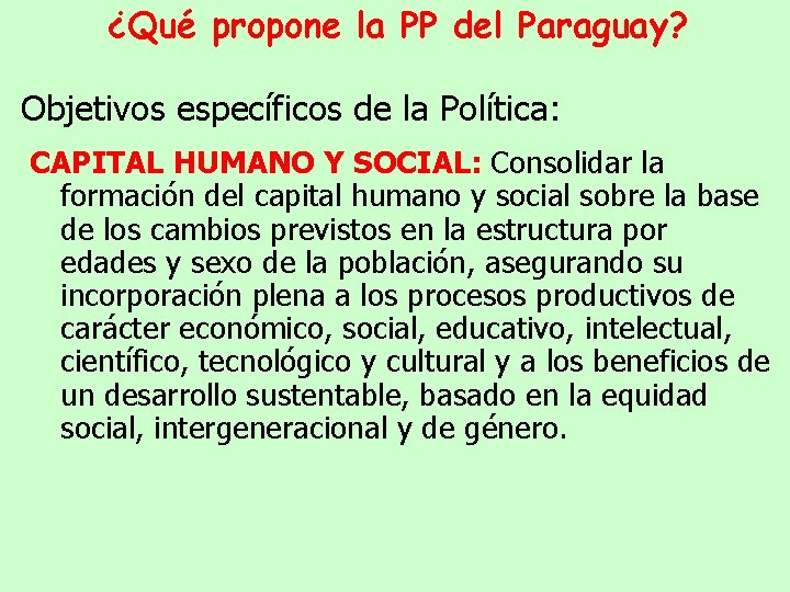 ¿Qué propone la PP del Paraguay? Objetivos específicos de la Política: CAPITAL HUMANO Y