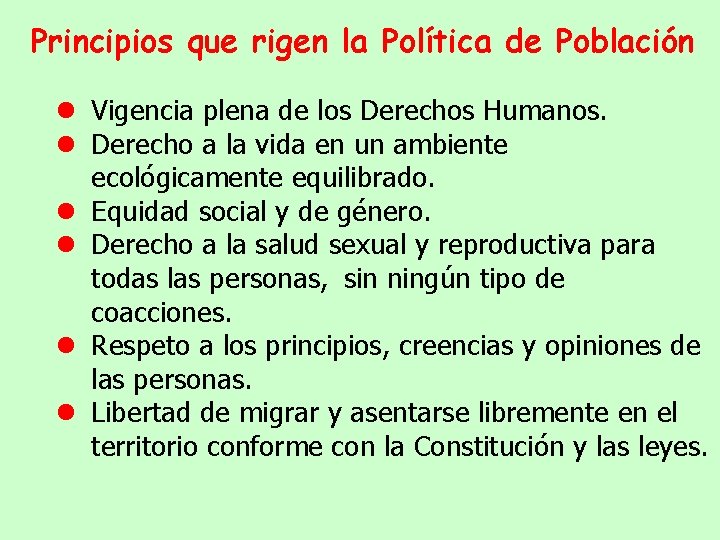 Principios que rigen la Política de Población ● ● ● Vigencia plena de los