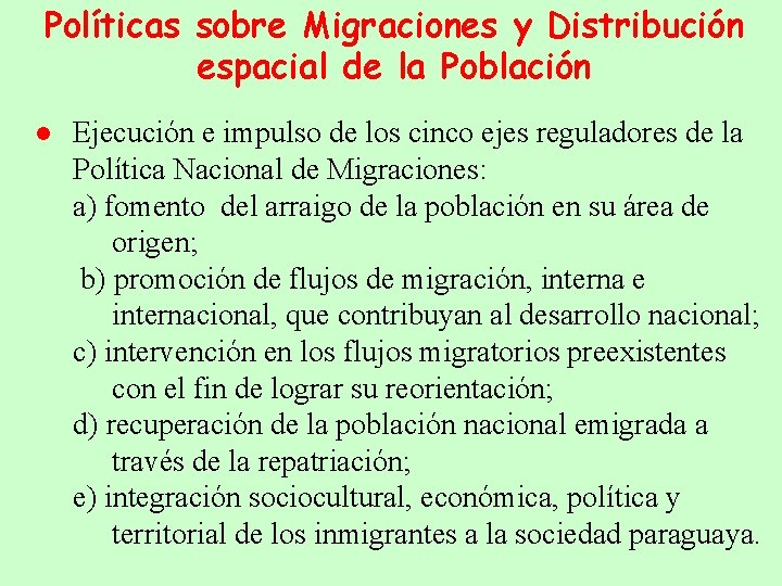 Políticas sobre Migraciones y Distribución espacial de la Población ● Ejecución e impulso de