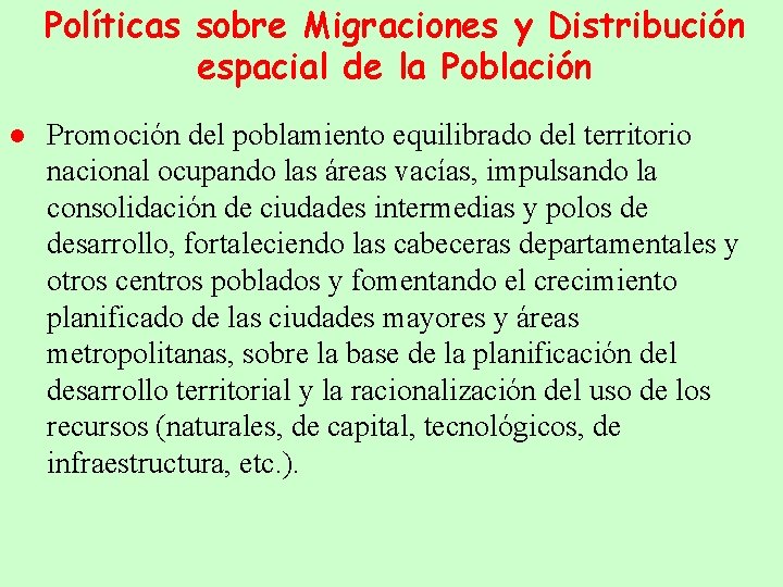 Políticas sobre Migraciones y Distribución espacial de la Población ● Promoción del poblamiento equilibrado