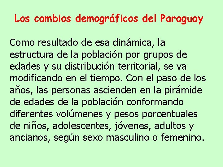 Los cambios demográficos del Paraguay Como resultado de esa dinámica, la estructura de la