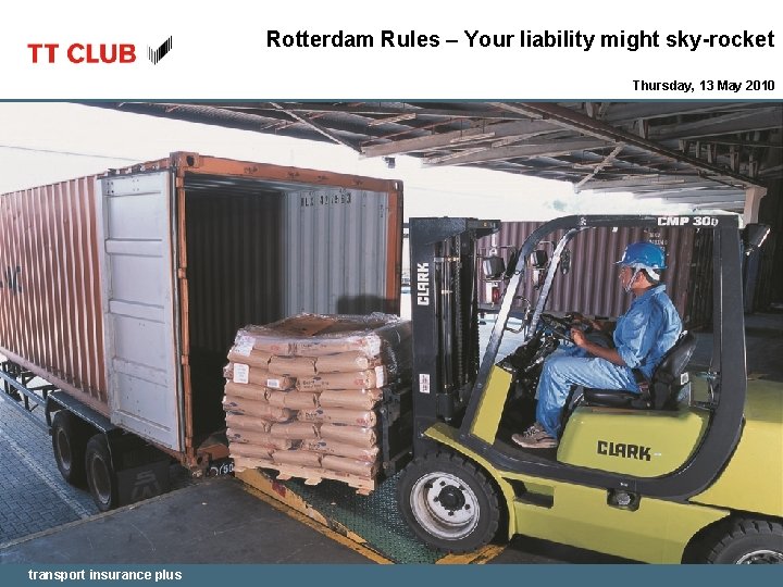 Rotterdam Rules – Your liability might sky-rocket Thursday, 13 May 2010 transport insurance plus