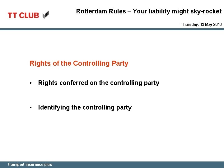 Rotterdam Rules – Your liability might sky-rocket Thursday, 13 May 2010 Rights of the