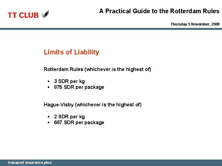 A Practical Guide to the Rotterdam Rules Thursday 5 November, 2009 Limits of Liability