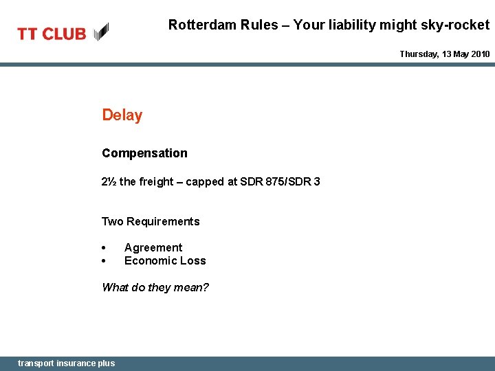 Rotterdam Rules – Your liability might sky-rocket Thursday, 13 May 2010 Delay Compensation 2½