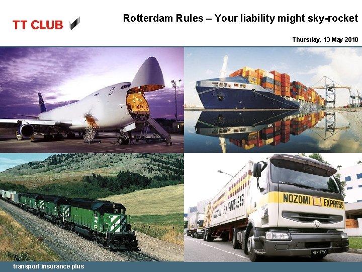 Rotterdam Rules – Your liability might sky-rocket Thursday, 13 May 2010 transport insurance plus