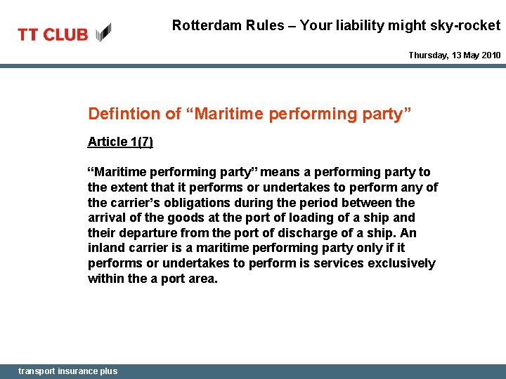 Rotterdam Rules – Your liability might sky-rocket Thursday, 13 May 2010 Defintion of “Maritime