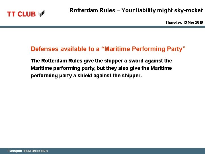 Rotterdam Rules – Your liability might sky-rocket Thursday, 13 May 2010 Defenses available to