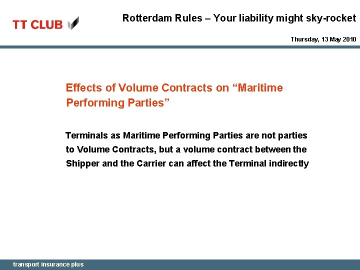 Rotterdam Rules – Your liability might sky-rocket Thursday, 13 May 2010 Effects of Volume