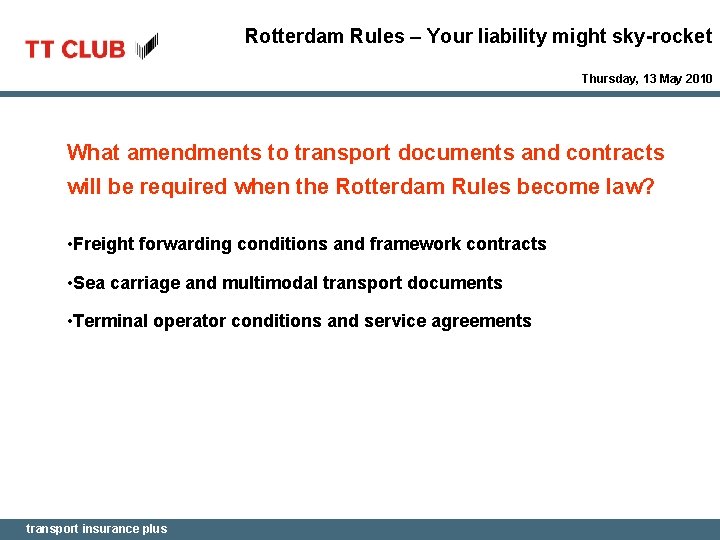 Rotterdam Rules – Your liability might sky-rocket Thursday, 13 May 2010 What amendments to