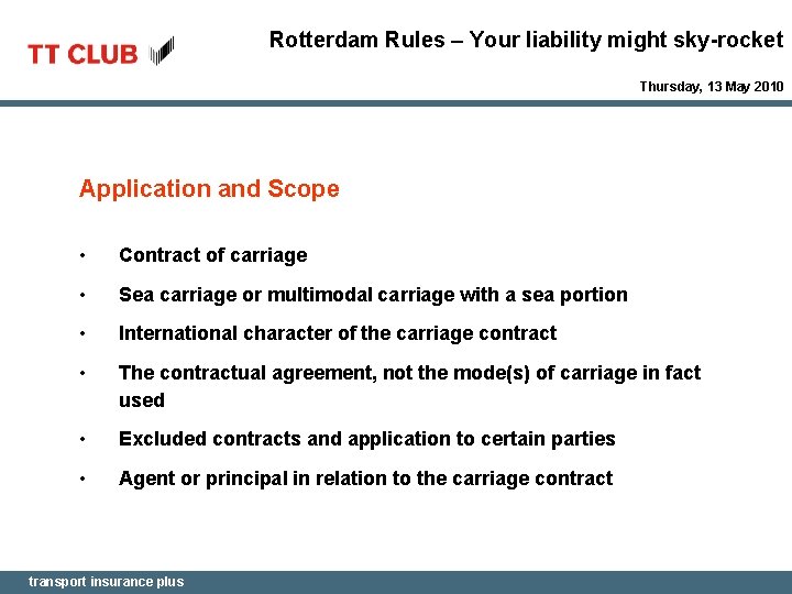 Rotterdam Rules – Your liability might sky-rocket Thursday, 13 May 2010 Application and Scope