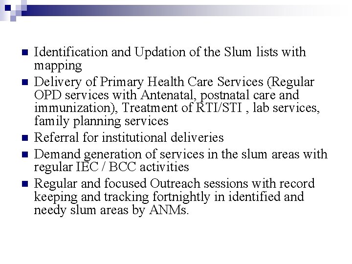 n n n Identification and Updation of the Slum lists with mapping Delivery of