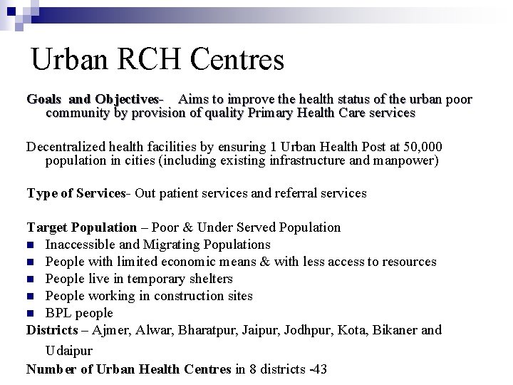 Urban RCH Centres Goals and Objectives- Aims to improve the health status of the