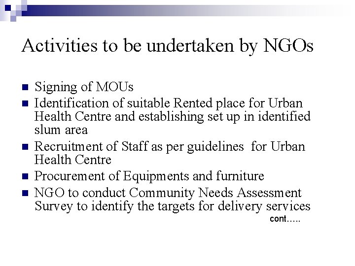 Activities to be undertaken by NGOs n n n Signing of MOUs Identification of