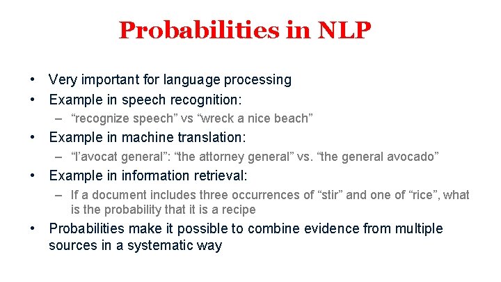Probabilities in NLP • Very important for language processing • Example in speech recognition: