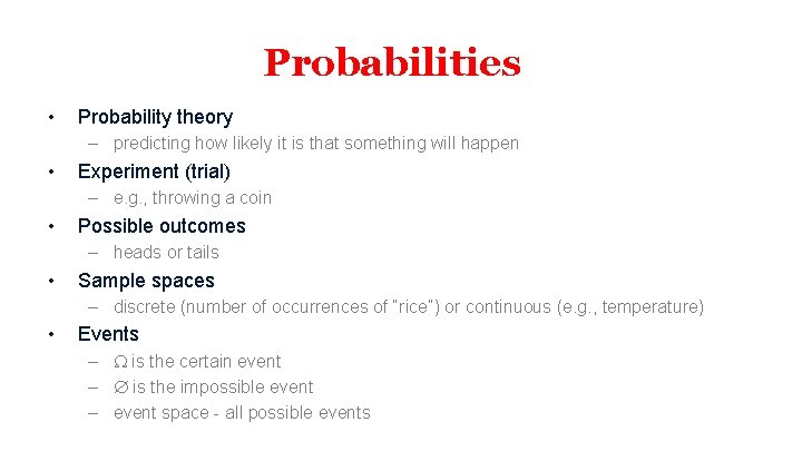 Probabilities • Probability theory – predicting how likely it is that something will happen