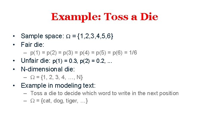 Example: Toss a Die • Sample space: = {1, 2, 3, 4, 5, 6}