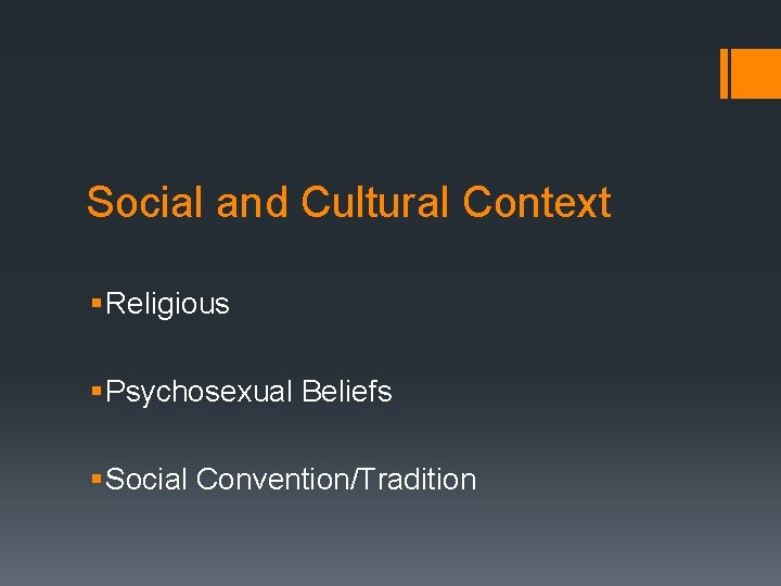 Social and Cultural Context § Religious § Psychosexual Beliefs § Social Convention/Tradition 