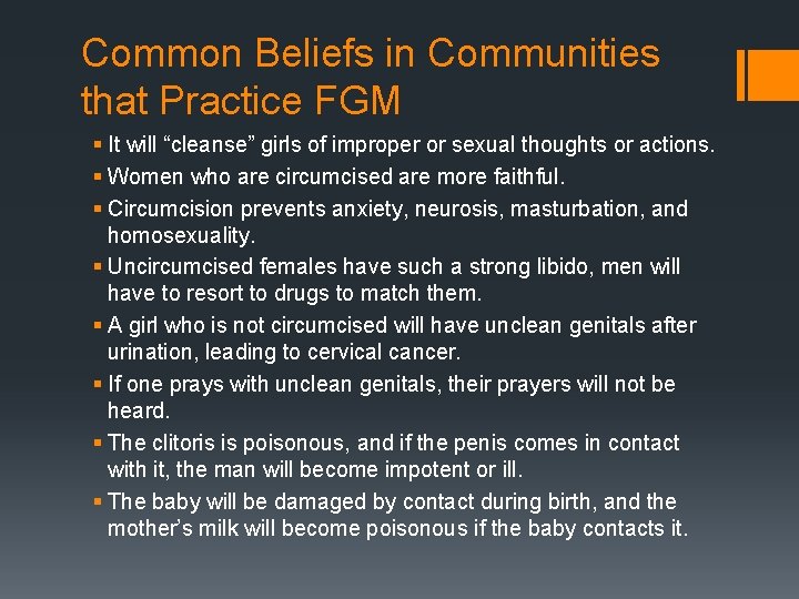 Common Beliefs in Communities that Practice FGM § It will “cleanse” girls of improper