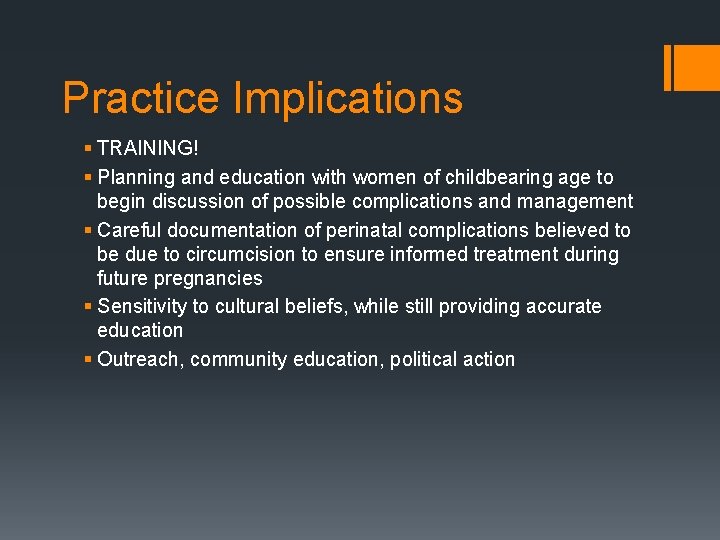 Practice Implications § TRAINING! § Planning and education with women of childbearing age to