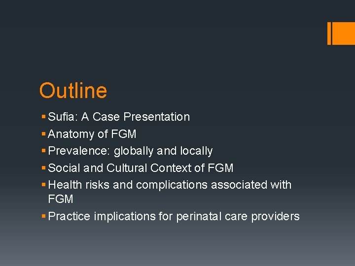 Outline § Sufia: A Case Presentation § Anatomy of FGM § Prevalence: globally and