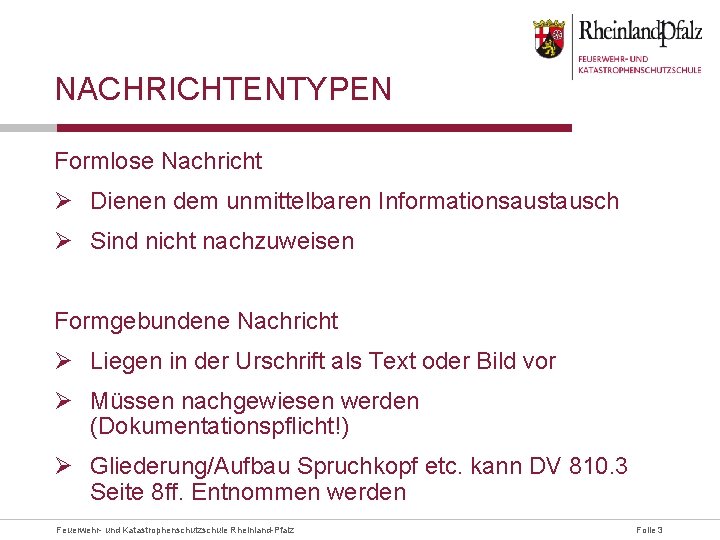 NACHRICHTENTYPEN Formlose Nachricht Ø Dienen dem unmittelbaren Informationsaustausch Ø Sind nicht nachzuweisen Formgebundene Nachricht