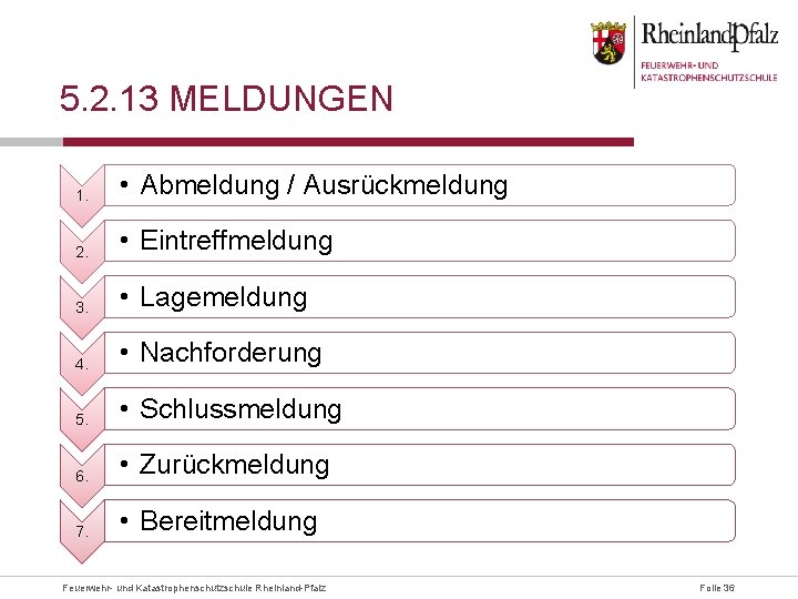 5. 2. 13 MELDUNGEN 1. • Abmeldung / Ausrückmeldung 2. • Eintreffmeldung 3. •