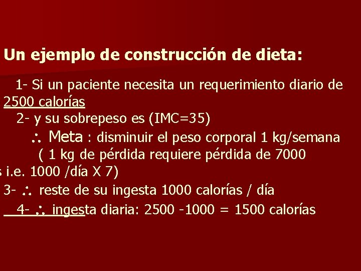 Un ejemplo de construcción de dieta: 1 - Si un paciente necesita un requerimiento