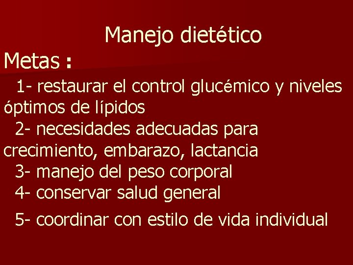 Metas : Manejo dietético 1 - restaurar el control glucémico y niveles óptimos de