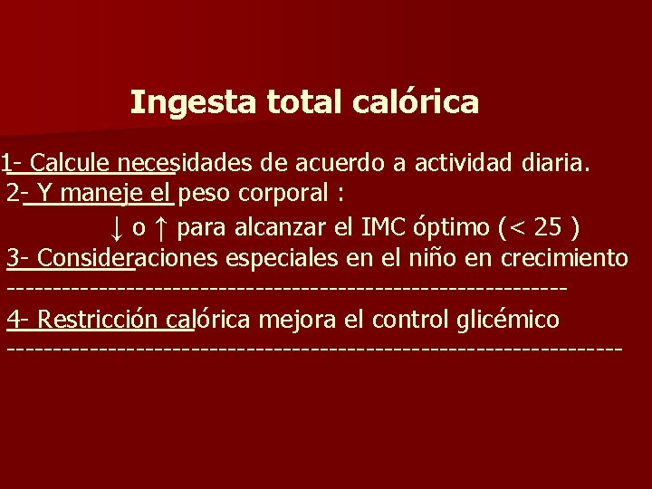Ingesta total calórica 1 - Calcule necesidades de acuerdo a actividad diaria. 2 -