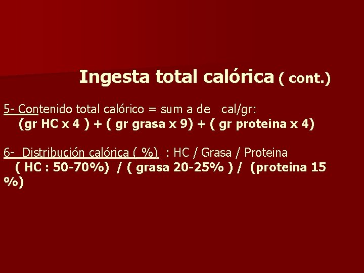 Ingesta total calórica ( cont. ) 5 - Contenido total calórico = sum a