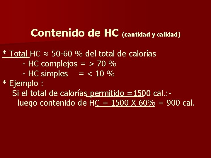 Contenido de HC (cantidad y calidad) * Total HC ≈ 50 -60 % del