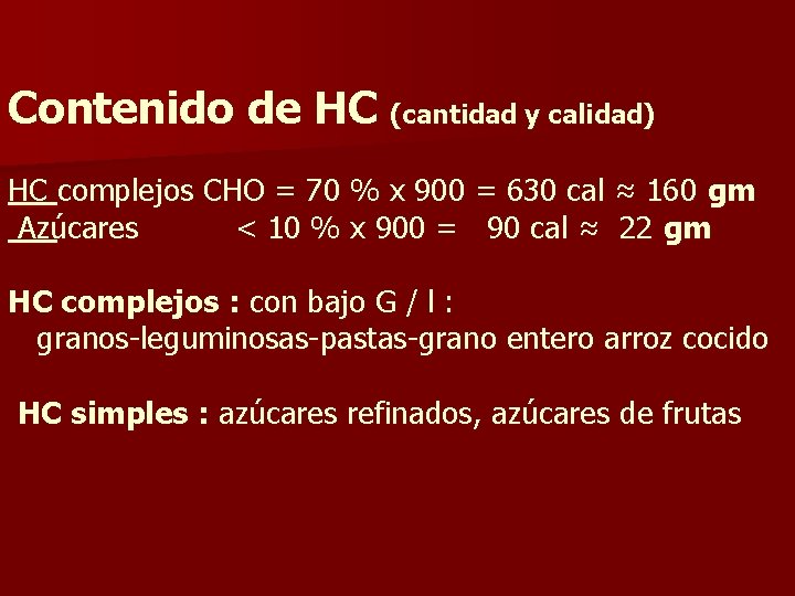 Contenido de HC (cantidad y calidad) HC complejos CHO = 70 % x 900