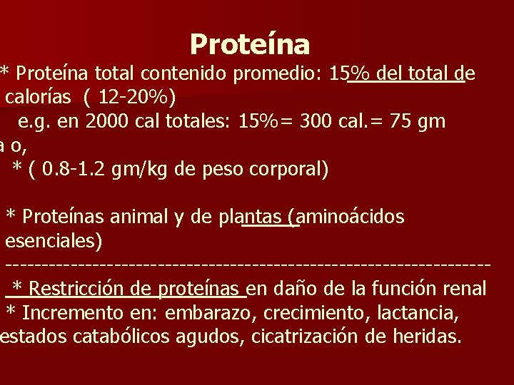 Proteína * Proteína total contenido promedio: 15% del total de calorías ( 12 -20%)